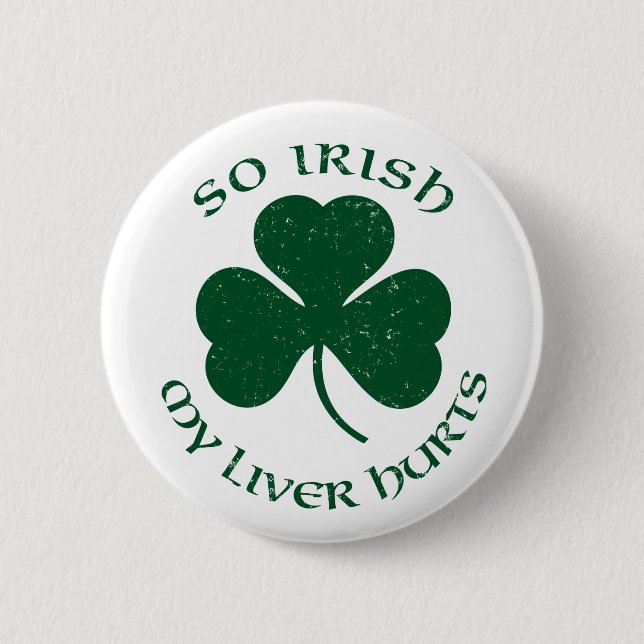 So Irish my liver hurts Button` 2 Inch Round Button (Front)