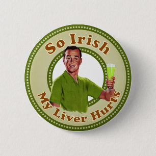 So Irish My Liver Hurts Green Guy Button