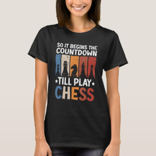 So It Begins The Countdown Till Play Chess T-Shirt
