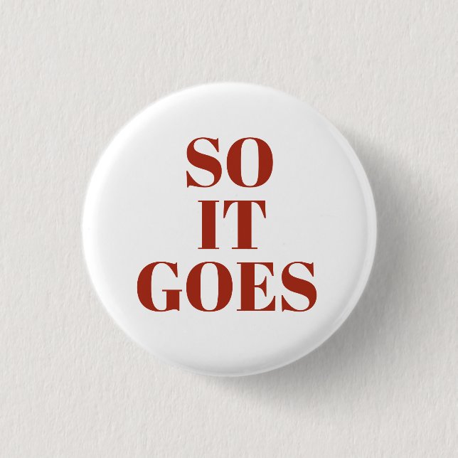 SO IT GOES 1 INCH ROUND BUTTON (Front)