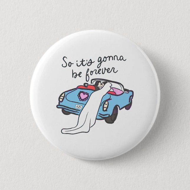 So It’s Gonna Be Forever Bride And Groom  2 Inch Round Button (Front)