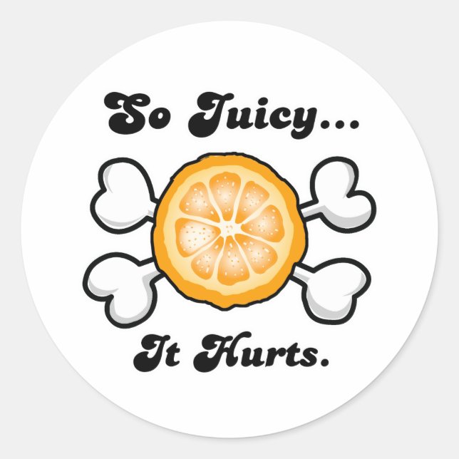 so juicy it hurts classic round sticker (Front)