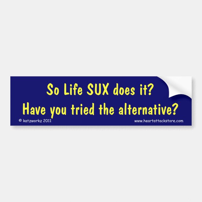 So life SUX does it? Bumper Sticker (Front)