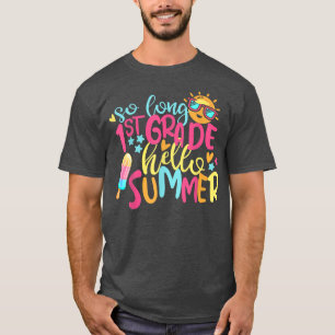 So Long 1ST Grade Hello Summer Girl Last Day Of Sc T-Shirt