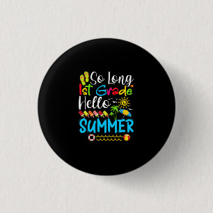 So Long 1st Grade Hello Summer Last Day Of School. 1 Inch Round Button
