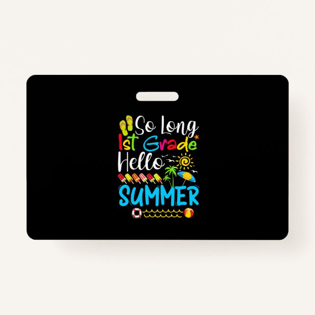 So Long 1st Grade Hello Summer Last Day Of School. Badge (Front)
