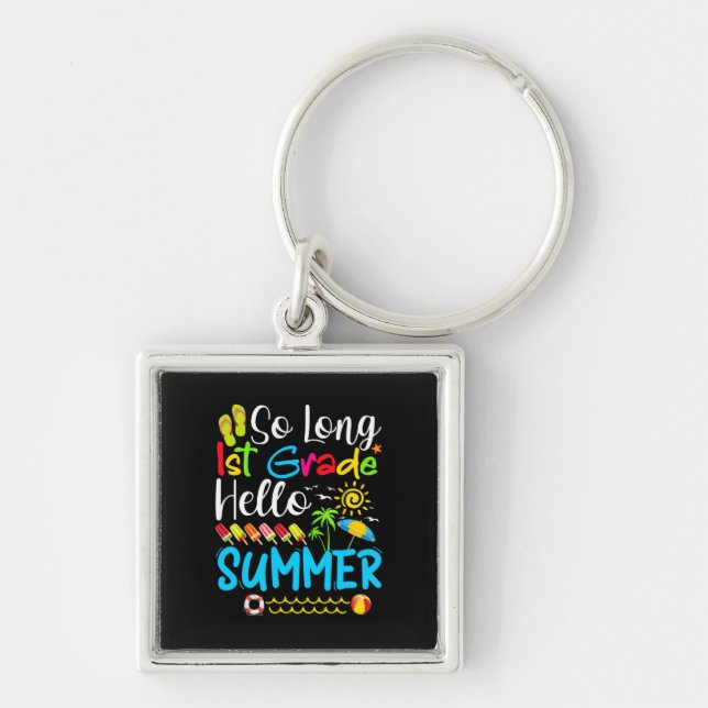 So Long 1st Grade Hello Summer Last Day Of School. Keychain (Front)