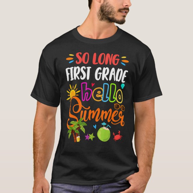 So Long 1st Grade Hello Summer Last Day Of School T-Shirt (Front)