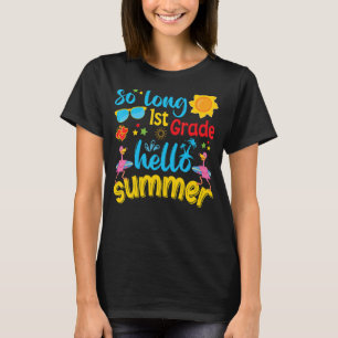 So Long 1st Grade Hello Summer Last Day Of School T-Shirt