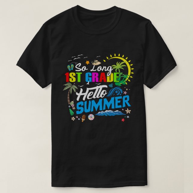 So Long 1st Grade Hello Summer Last Day Of School T-Shirt (Design Front)