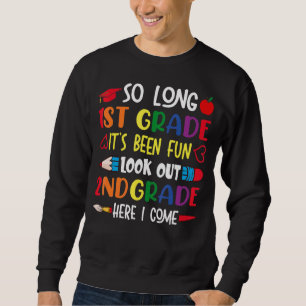 So Long 1st Grade Look Out 2nd Grade Here I Come C Sweatshirt