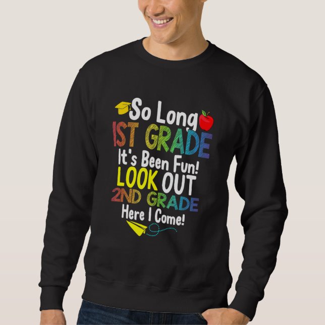 So Long 1st Grade Look Out 2nd Grade Here I Come Sweatshirt (Front)