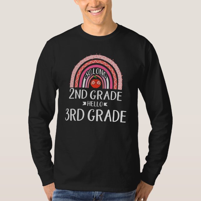 SO LONG 2nd GRADE HELLO 3rd GRADE Rainbow Teacher  T-Shirt (Front)