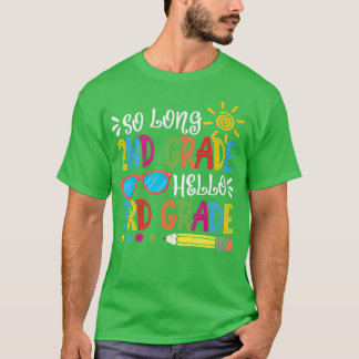 So Long 2nd Grade Hello 3rd Grade Teacher Student T-Shirt