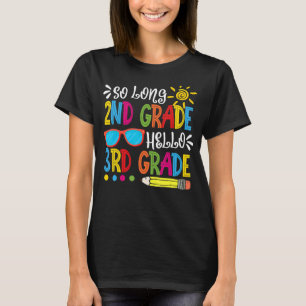 So Long 2nd Grade Hello 3rd Grade Teacher Student T-Shirt
