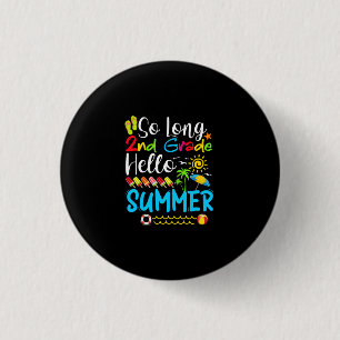 So Long 2nd Grade Hello Summer Last Day Of School. 1 Inch Round Button