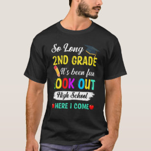 So Long 2nd Grade Look Out High School Here I Come T-Shirt