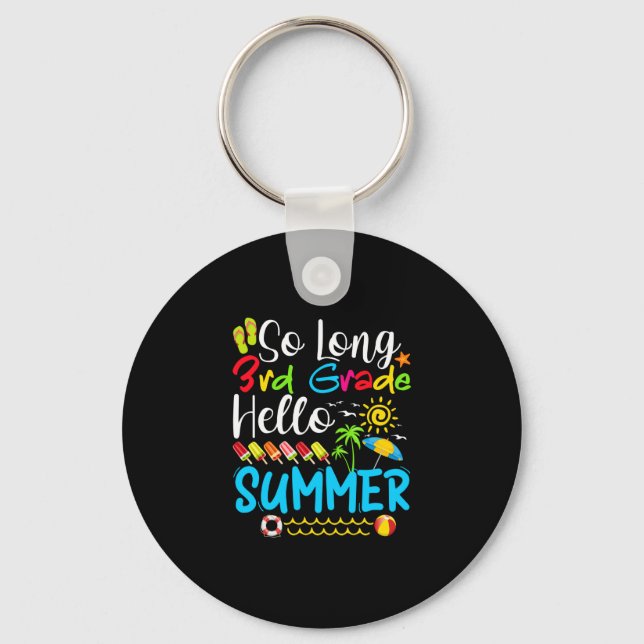 So Long 3rd Grade Hello Summer Last Day Of School. Keychain (Front)