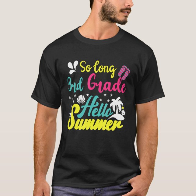 So Long 3rd Grade Hello Summer Last Day Of School  T-Shirt (Front)