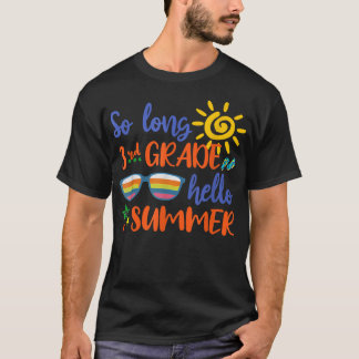 So Long 3rd Grade Hello Summer Teacher Student Kid T-Shirt