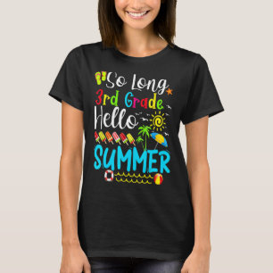 So Long 3rd Grade Hello Summer Teacher Student Kid T-Shirt