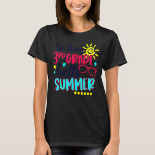 So Long 3rd Grade Hello Summer Vacation Last Day O T-Shirt