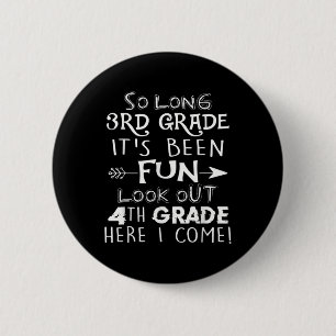 So Long 3rd Grade It's Been Fun Look Out 4th Grade 2 Inch Round Button