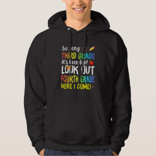 So Long 3rd Grade Look Out 4th Grade Here I Come 6 Hoodie