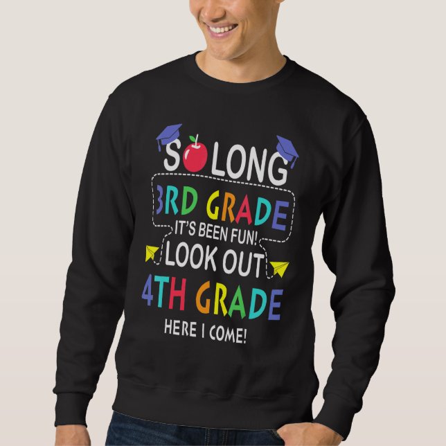 So Long 3rd Grade Look Out 4th Here I Come Last Da Sweatshirt (Front)