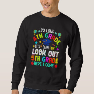 So Long 4th Grade 5th Grade Here I Come Graduation Sweatshirt