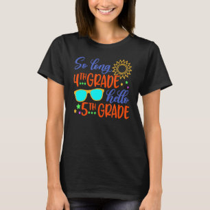 So Long 4th Grade Hello 5th Grade Teacher Student T-Shirt
