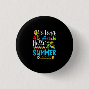 So Long 4th Grade Hello Summer Last Day Of School. 1 Inch Round Button