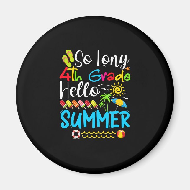 So Long 4th Grade Hello Summer Last Day Of School. Magnet (Front)