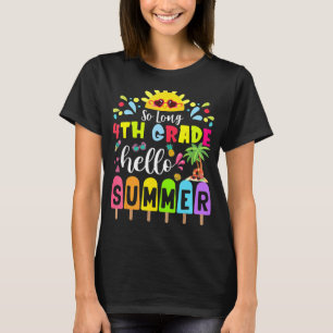 So Long 4th Grade Hello Summer Teacher Student T-Shirt