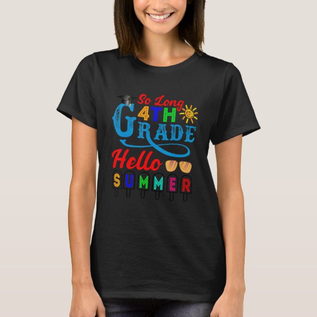 So Long 4th Grade Hello Summer Time Last Day Of Sc T-Shirt (Front)