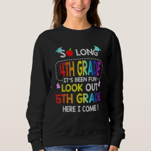 So Long 4th Grade Here I Come 5th Grade Graduation Sweatshirt
