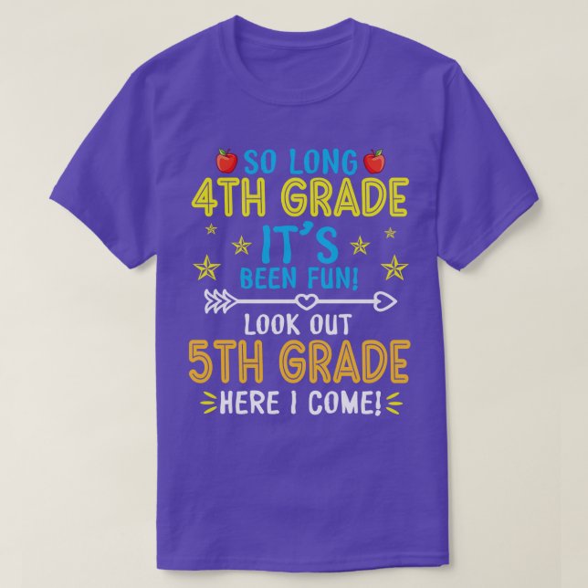 So Long 4th Grade Its Been Fun Look Out 5th Grade  T-Shirt (Design Front)