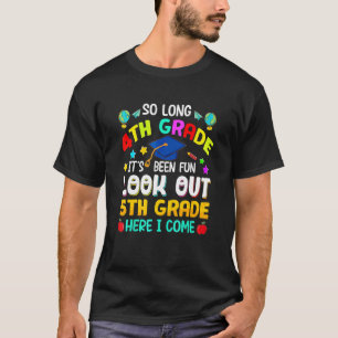 So Long 4th Grade Look Out 5th Grade Here I Come G T-Shirt