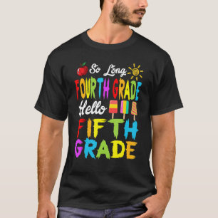   So Long 4th Grade Look Out Fifth Grade Here I Co T-Shirt
