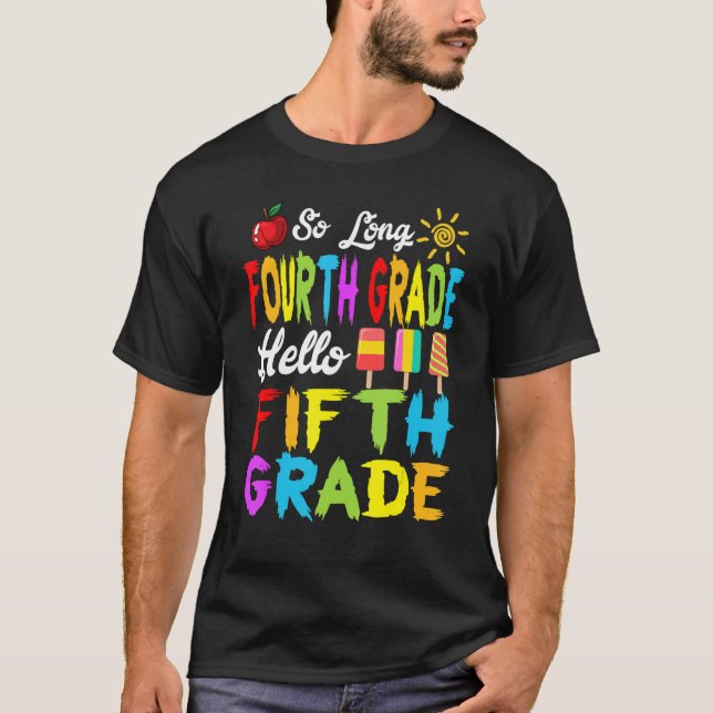   So Long 4th Grade Look Out Fifth Grade Here I Co T-Shirt (Front)
