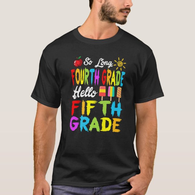 So Long 4th Grade Look Out Fifth Grade Here I Come T-Shirt (Front)