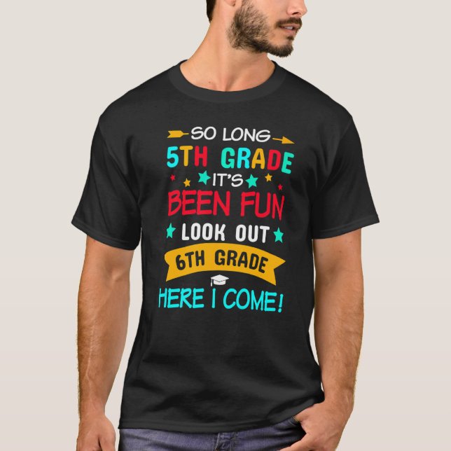 So Long 5th Grade 6th Grade Here I Come Graduation T-Shirt (Front)