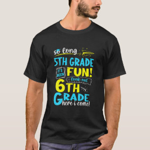 So Long 5Th Grade 6Th Grade Here I Come Graduation T-Shirt