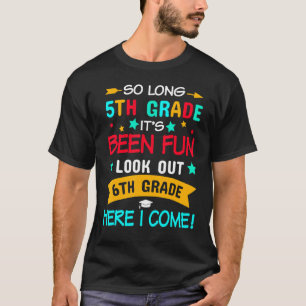 So Long 5th Grade 6th Grade Here I Come Graduation T-Shirt