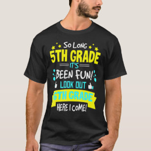 So Long 5th Grade 6th Grade Here I Come Graduation T-Shirt