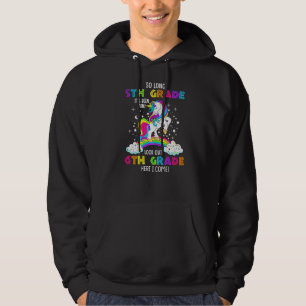 So Long 5th Grade 6th Grade Here I Come Unicorn Gr Hoodie
