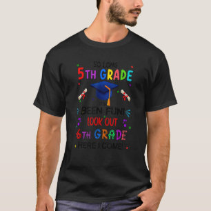 So Long 5th Grade Graduation Look Out 6th Grade 20 T-Shirt