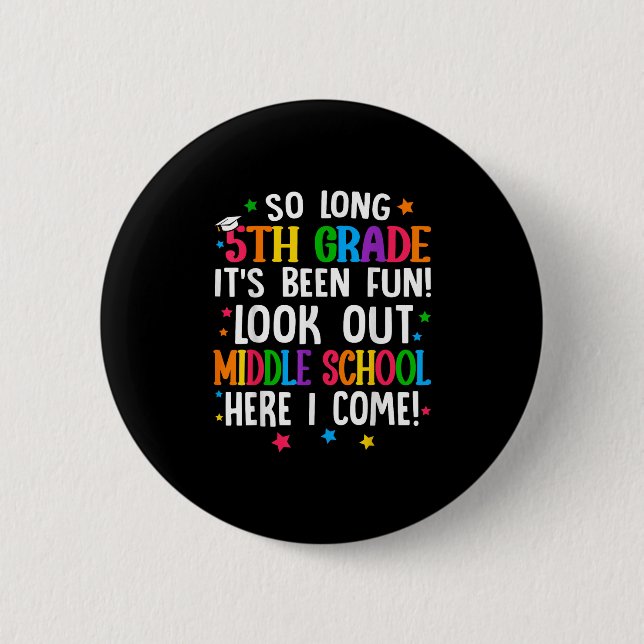 So Long 5th Grade Graduation Middle School Here I  2 Inch Round Button (Front)