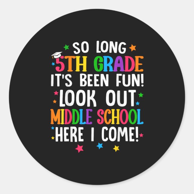 So Long 5th Grade Graduation Middle School Here I  Classic Round Sticker (Front)