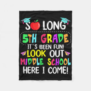 So Long 5th Grade Graduation Middle School Here I  Fleece Blanket